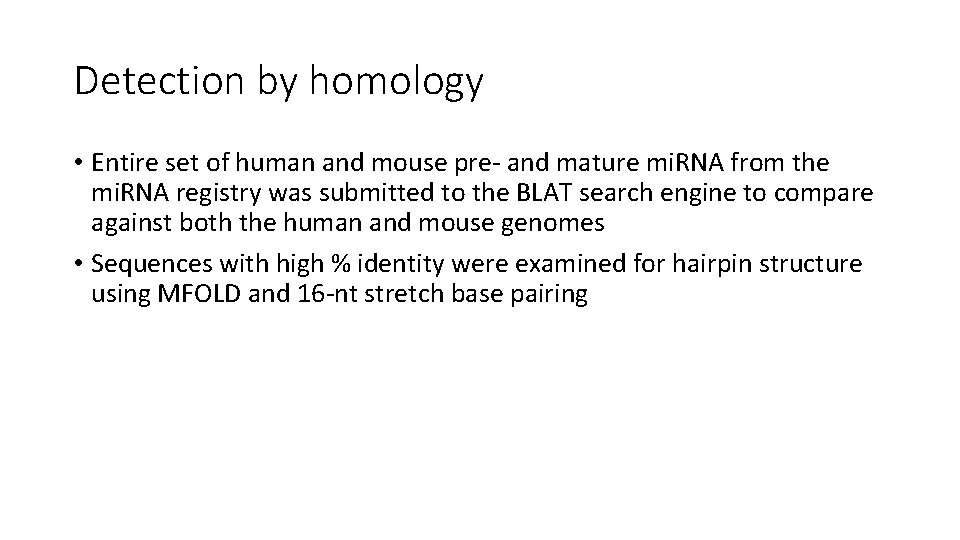 Detection by homology • Entire set of human and mouse pre- and mature mi.