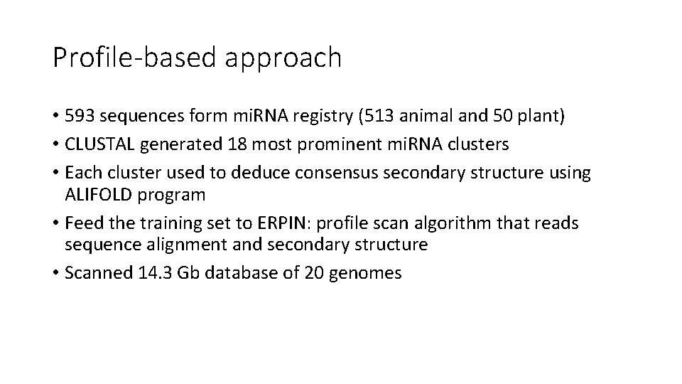 Profile-based approach • 593 sequences form mi. RNA registry (513 animal and 50 plant)
