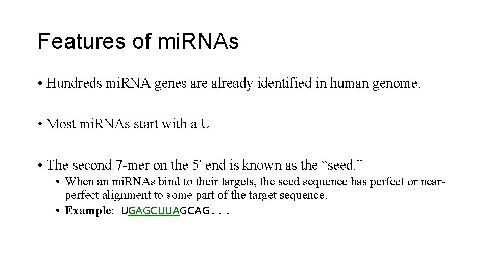 Features of mi. RNAs • Hundreds mi. RNA genes are already identified in human