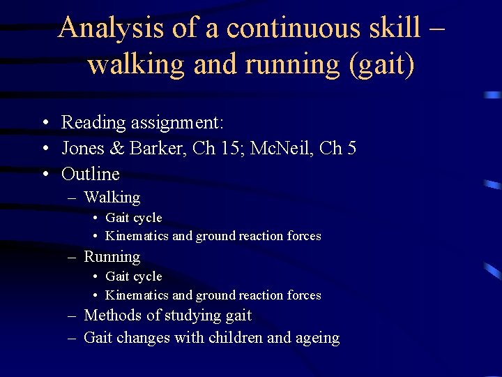 Analysis of a continuous skill – walking and running (gait) • Reading assignment: •