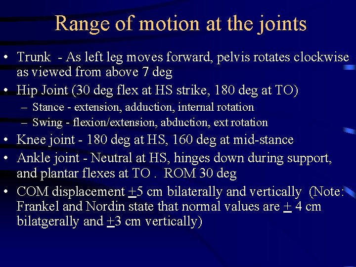 Range of motion at the joints • Trunk - As left leg moves forward,