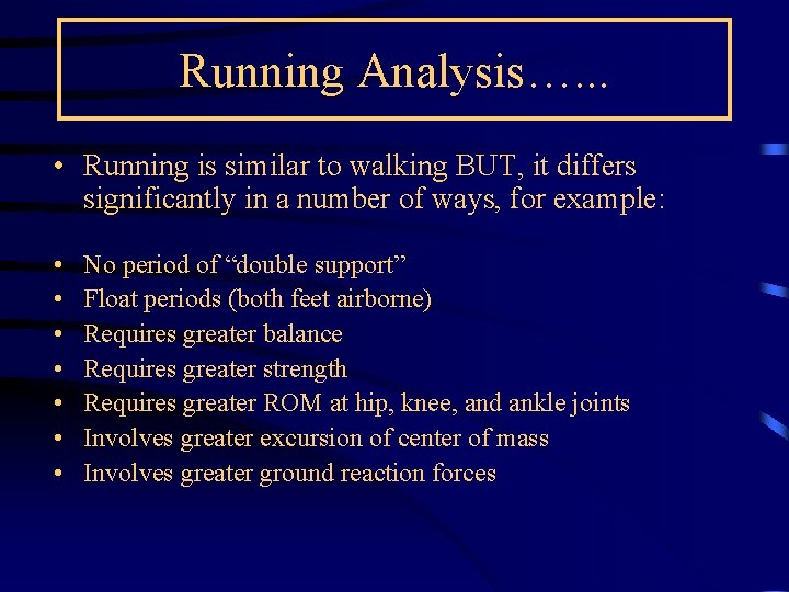 Running Analysis…. . . • Running is similar to walking BUT, it differs significantly