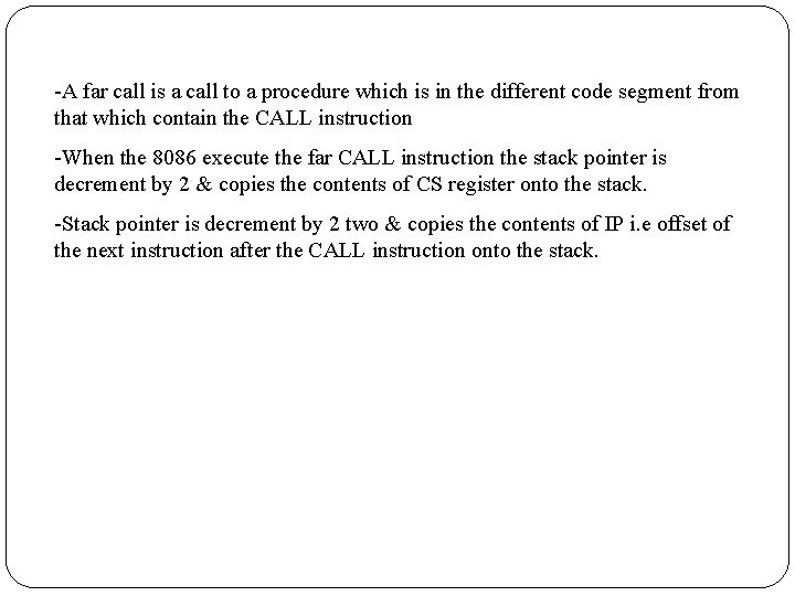 -A far call is a call to a procedure which is in the different