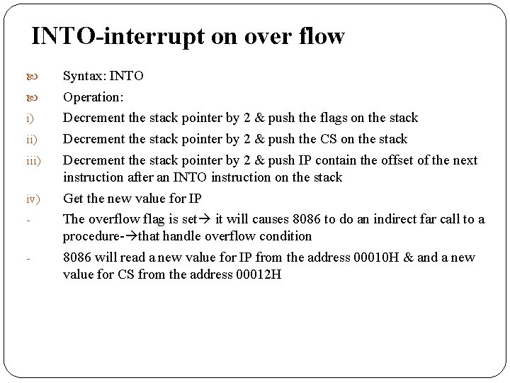 INTO-interrupt on over flow i) iii) iv) - Syntax: INTO Operation: Decrement the stack