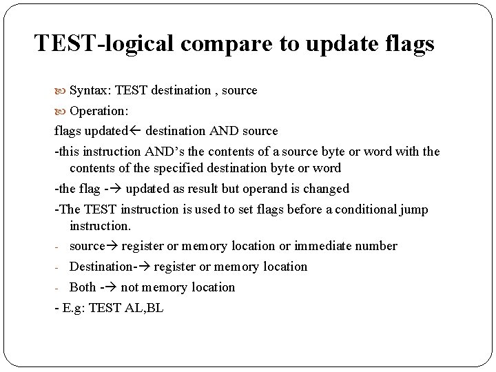 TEST-logical compare to update flags Syntax: TEST destination , source Operation: flags updated destination