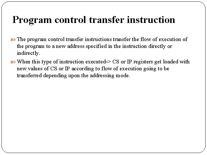 Program control transfer instruction The program control transfer instructions transfer the flow of execution