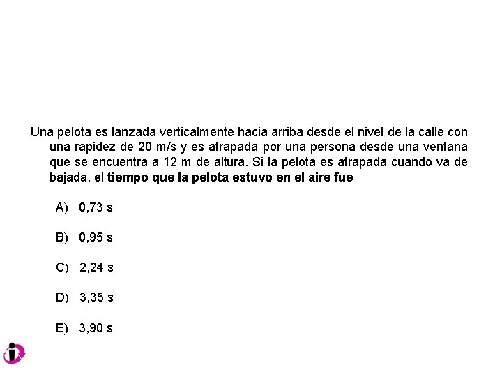 Una pelota es lanzada verticalmente hacia arriba desde el nivel de la calle con