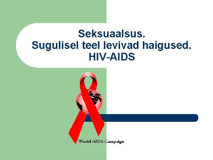 Seksuaalsus. Sugulisel teel levivad haigused. HIV-AIDS 