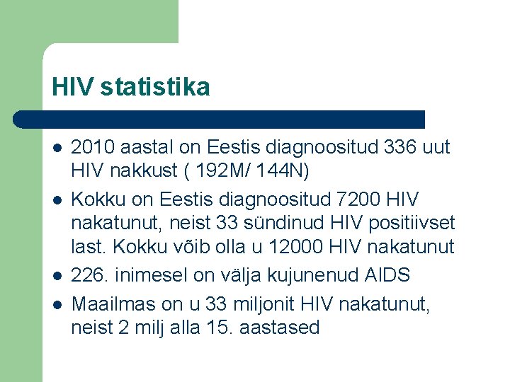HIV statistika l l 2010 aastal on Eestis diagnoositud 336 uut HIV nakkust (
