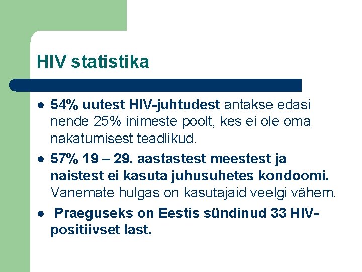 HIV statistika l l l 54% uutest HIV-juhtudest antakse edasi nende 25% inimeste poolt,