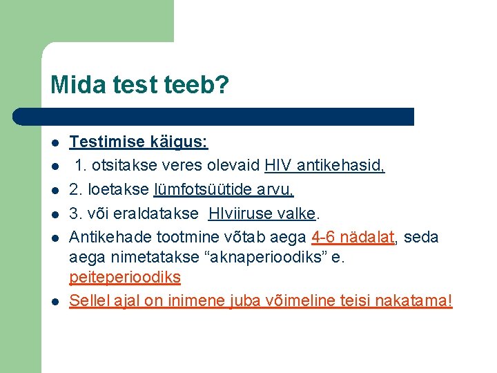 Mida test teeb? l l l Testimise käigus: 1. otsitakse veres olevaid HIV antikehasid,