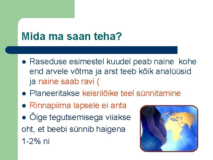 Mida ma saan teha? Raseduse esimestel kuudel peab naine kohe end arvele võtma ja