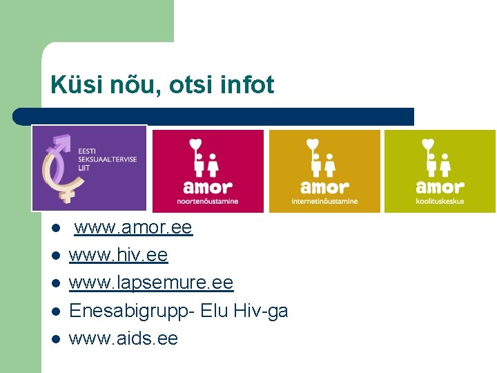 Küsi nõu, otsi infot l l l www. amor. ee www. hiv. ee www.