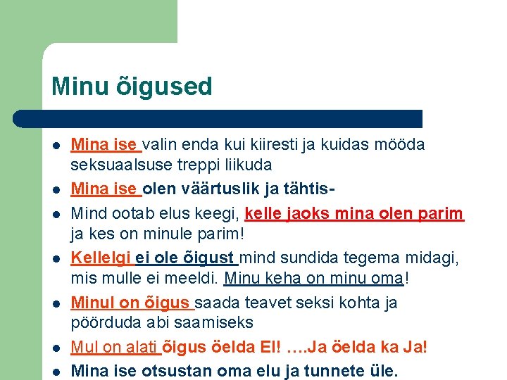 Minu õigused l l l l Mina ise valin enda kui kiiresti ja kuidas