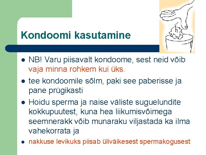 Kondoomi kasutamine l l NB! Varu piisavalt kondoome, sest neid võib vaja minna rohkem