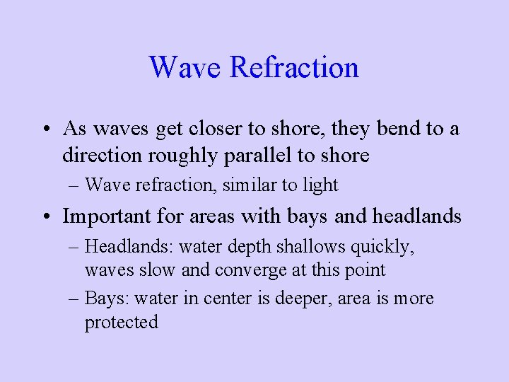 Wave Refraction • As waves get closer to shore, they bend to a direction Wave Refraction • As waves get closer to shore, they bend to a direction