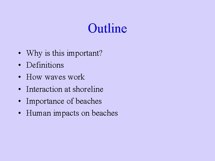 Outline • • • Why is this important? Definitions How waves work Interaction at Outline • • • Why is this important? Definitions How waves work Interaction at