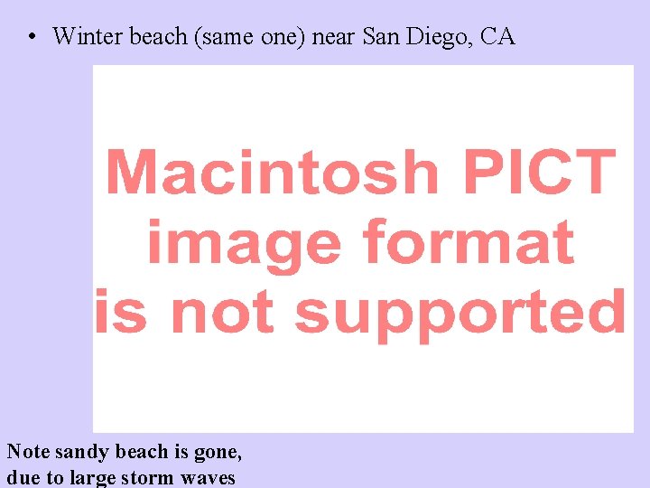• Winter beach (same one) near San Diego, CA Note sandy beach is • Winter beach (same one) near San Diego, CA Note sandy beach is