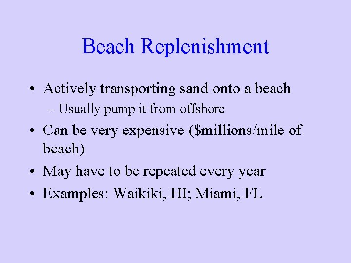 Beach Replenishment • Actively transporting sand onto a beach – Usually pump it from Beach Replenishment • Actively transporting sand onto a beach – Usually pump it from