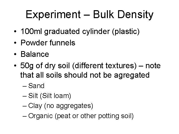 Experiment – Bulk Density • • 100 ml graduated cylinder (plastic) Powder funnels Balance