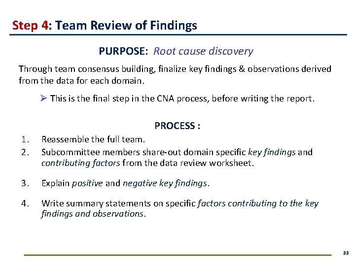 Step 4: Team Review of Findings PURPOSE: Root cause discovery Through team consensus building,