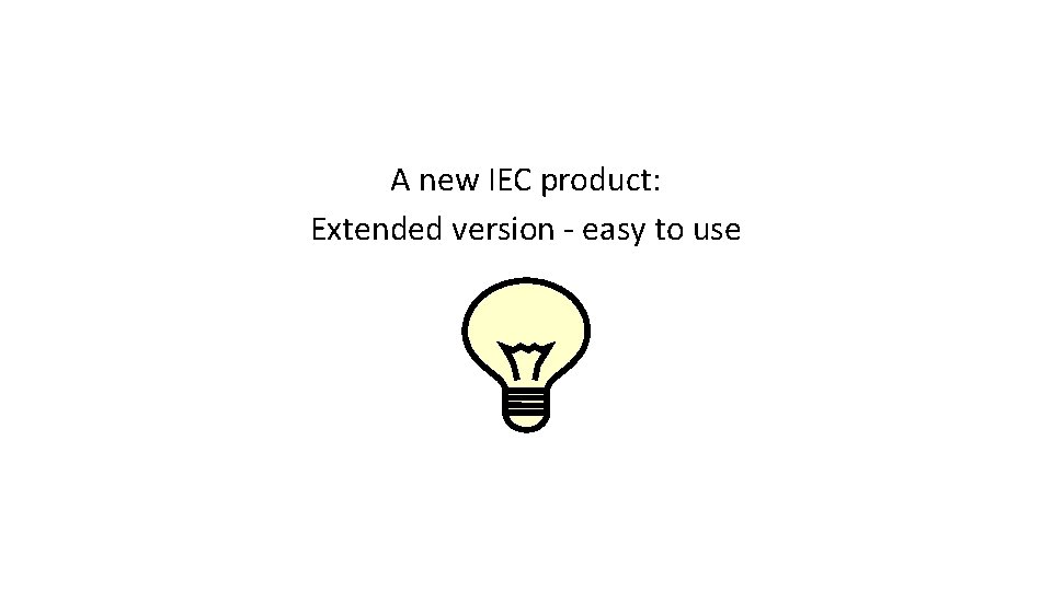 A new IEC product: Extended version - easy to use 