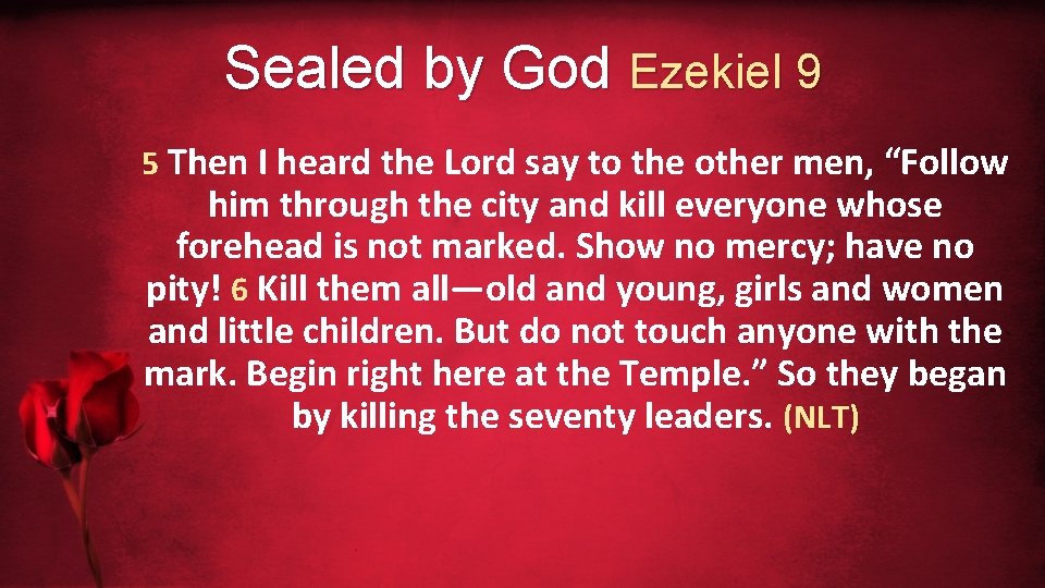 Sealed by God Ezekiel 9 5 Then I heard the Lord say to the