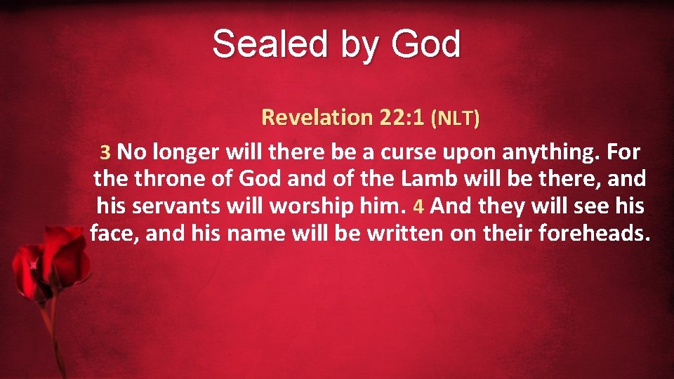 Sealed by God Revelation 22: 1 (NLT) 3 No longer will there be a