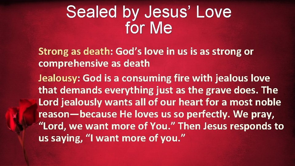 Sealed by Jesus’ Love for Me Strong as death: God’s love in us is