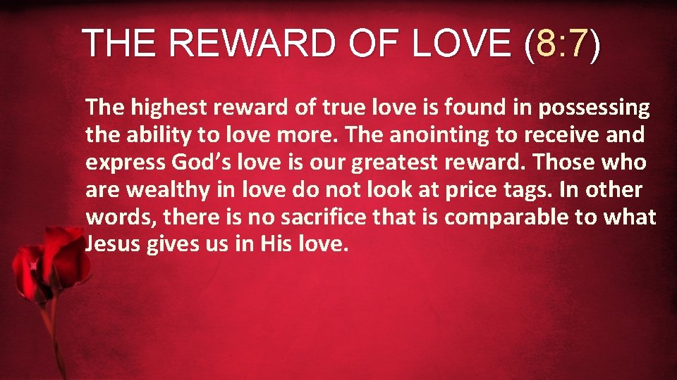 THE REWARD OF LOVE (8: 7) The highest reward of true love is found