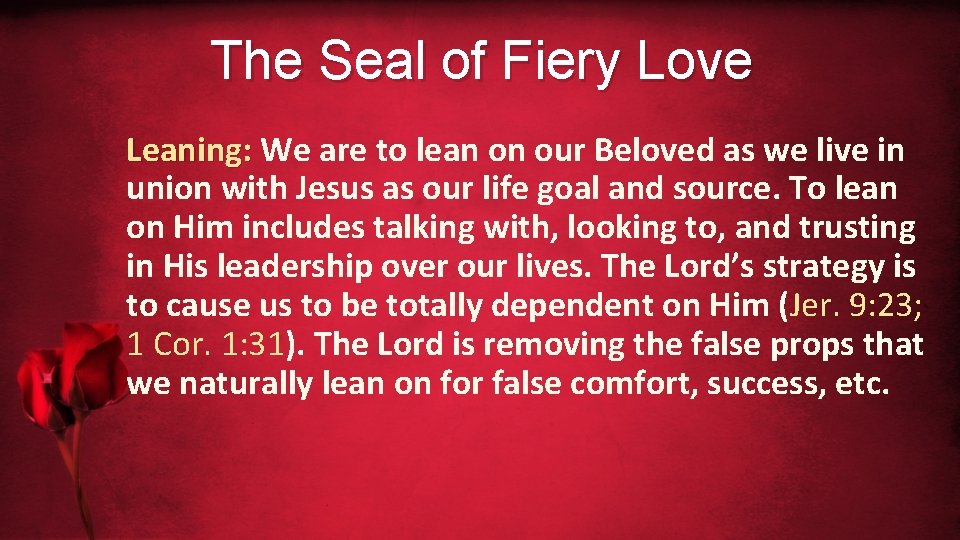 The Seal of Fiery Love Leaning: We are to lean on our Beloved as