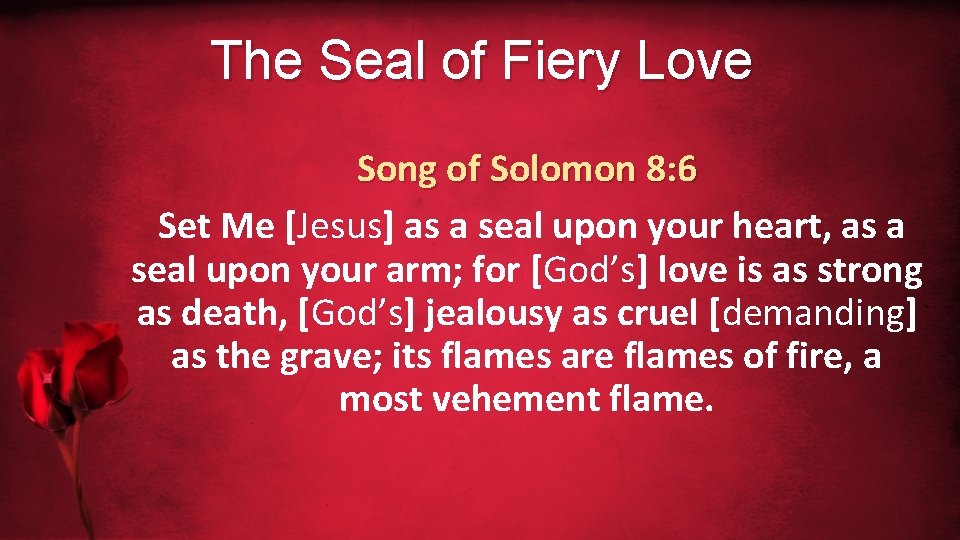 The Seal of Fiery Love Song of Solomon 8: 6 Set Me [Jesus] as