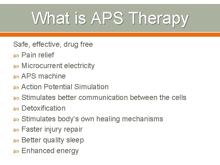 What is APS Therapy Safe, effective, drug free Pain relief Microcurrent electricity APS machine What is APS Therapy Safe, effective, drug free Pain relief Microcurrent electricity APS machine