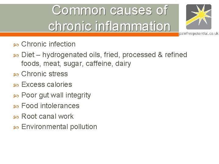 Common causes of chronic inflammation Chronic infection Diet – hydrogenated oils, fried, processed & Common causes of chronic inflammation Chronic infection Diet – hydrogenated oils, fried, processed &