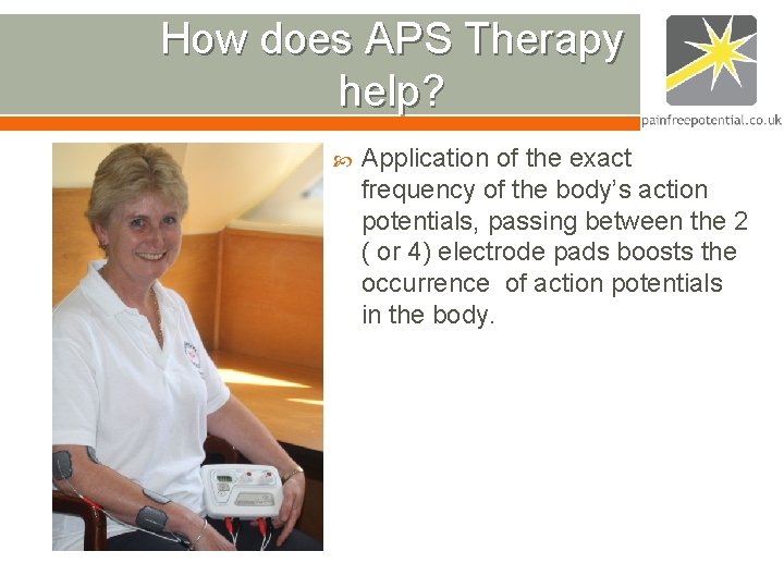 How does APS Therapy help? Application of the exact frequency of the body’s action How does APS Therapy help? Application of the exact frequency of the body’s action