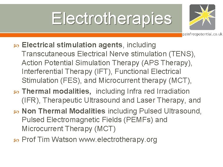 Electrotherapies Electrical stimulation agents, including Transcutaneous Electrical Nerve stimulation (TENS), Action Potential Simulation Therapy Electrotherapies Electrical stimulation agents, including Transcutaneous Electrical Nerve stimulation (TENS), Action Potential Simulation Therapy