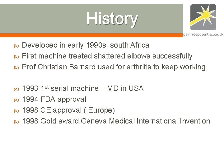 History Developed in early 1990 s, south Africa First machine treated shattered elbows successfully History Developed in early 1990 s, south Africa First machine treated shattered elbows successfully