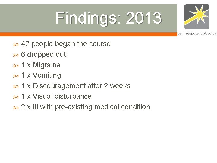 Findings: 2013 42 people began the course 6 dropped out 1 x Migraine 1 Findings: 2013 42 people began the course 6 dropped out 1 x Migraine 1