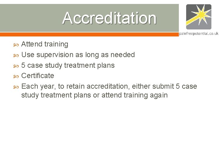 Accreditation Attend training Use supervision as long as needed 5 case study treatment plans Accreditation Attend training Use supervision as long as needed 5 case study treatment plans