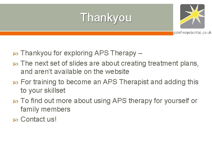 Thankyou for exploring APS Therapy – The next set of slides are about creating Thankyou for exploring APS Therapy – The next set of slides are about creating