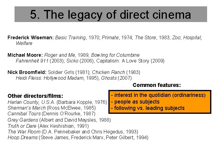 5. The legacy of direct cinema Frederick Wiseman: Basic Training, 1970; Primate, 1974; The 5. The legacy of direct cinema Frederick Wiseman: Basic Training, 1970; Primate, 1974; The