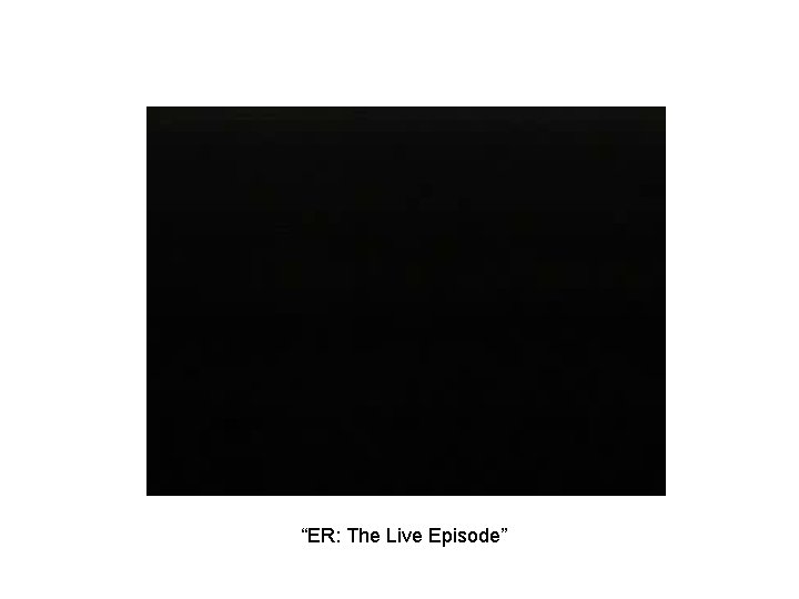 “ER: The Live Episode” “ER: The Live Episode”