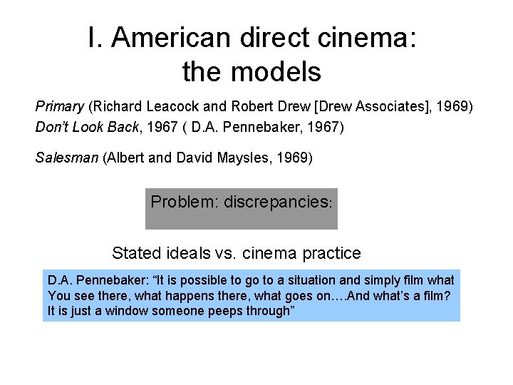 I. American direct cinema: the models Primary (Richard Leacock and Robert Drew [Drew Associates],