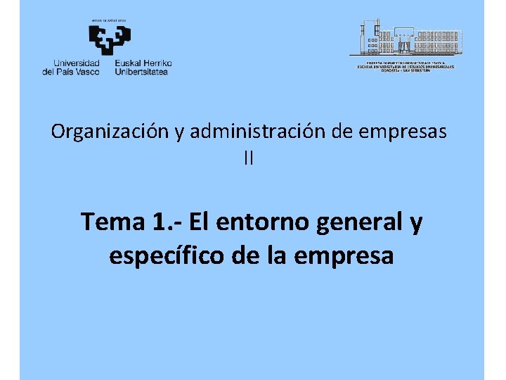 Organización y administración de empresas II Tema 1. - El entorno general y específico