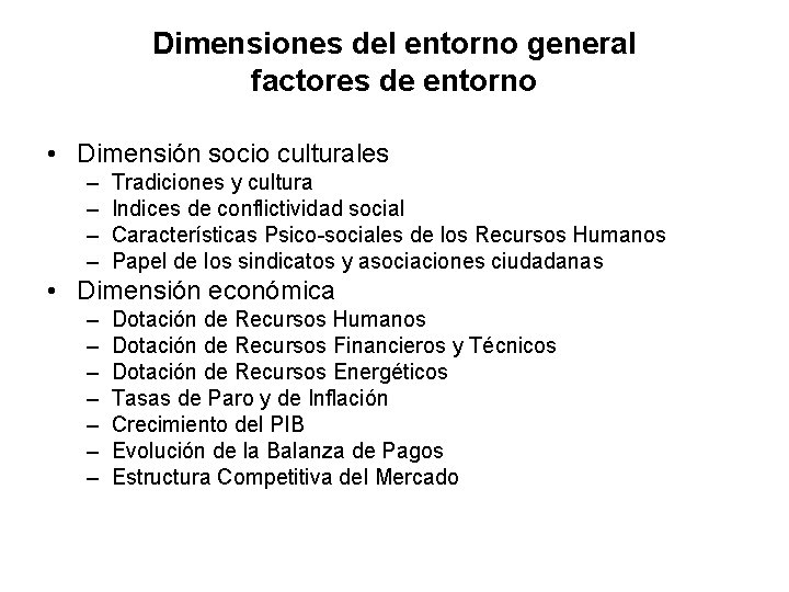Dimensiones del entorno general factores de entorno • Dimensión socio culturales – – Tradiciones