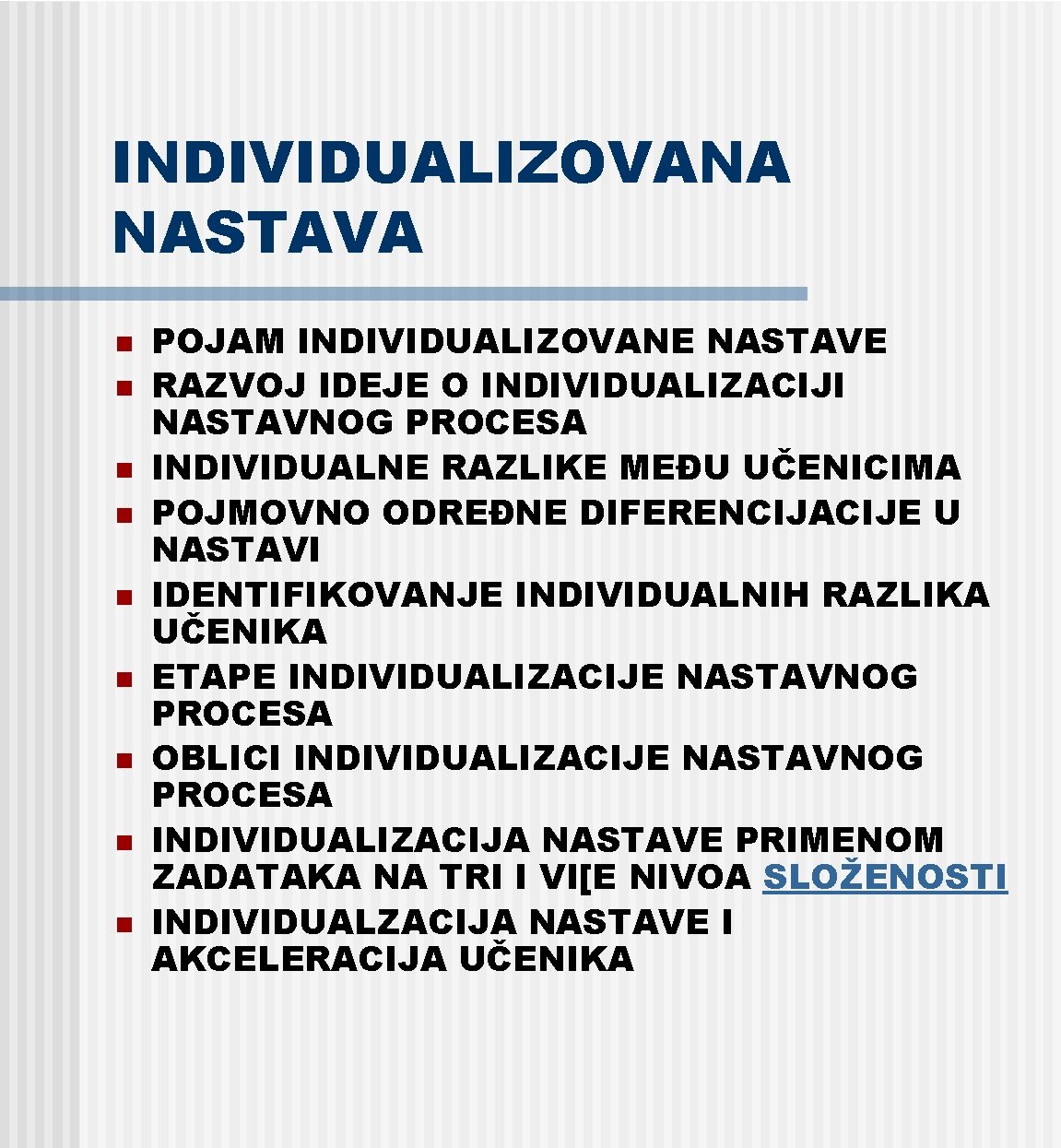 INDIVIDUALIZOVANA NASTAVA n n n n n POJAM INDIVIDUALIZOVANE NASTAVE RAZVOJ IDEJE O INDIVIDUALIZACIJI