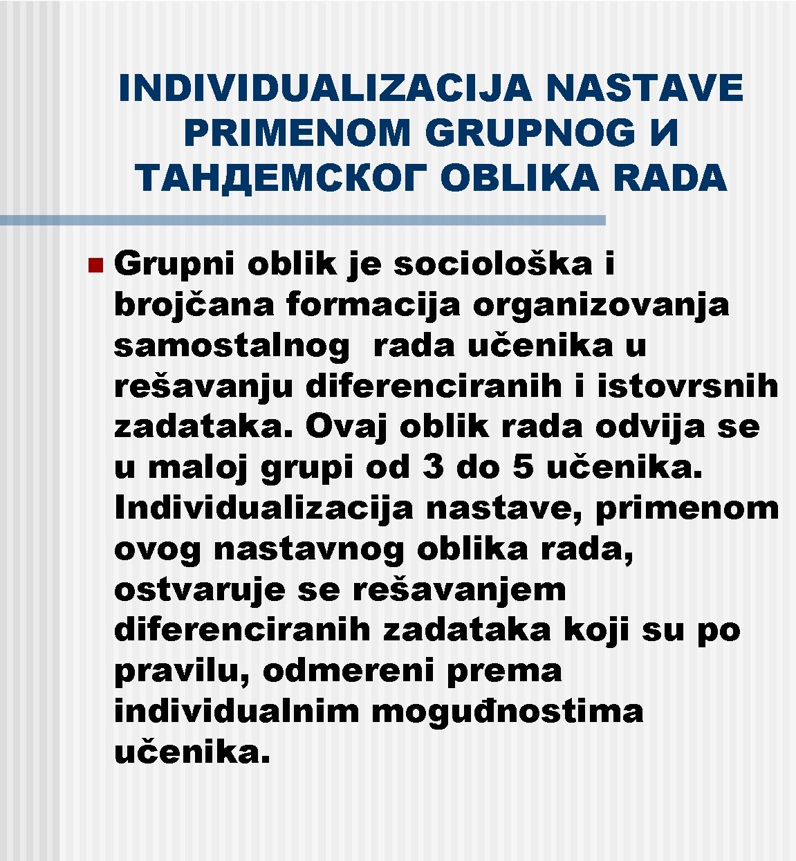 INDIVIDUALIZACIJA NASTAVE PRIMENOM GRUPNOG И ТАНДЕМСКОГ OBLIKA RADA n Grupni oblik je sociološka i