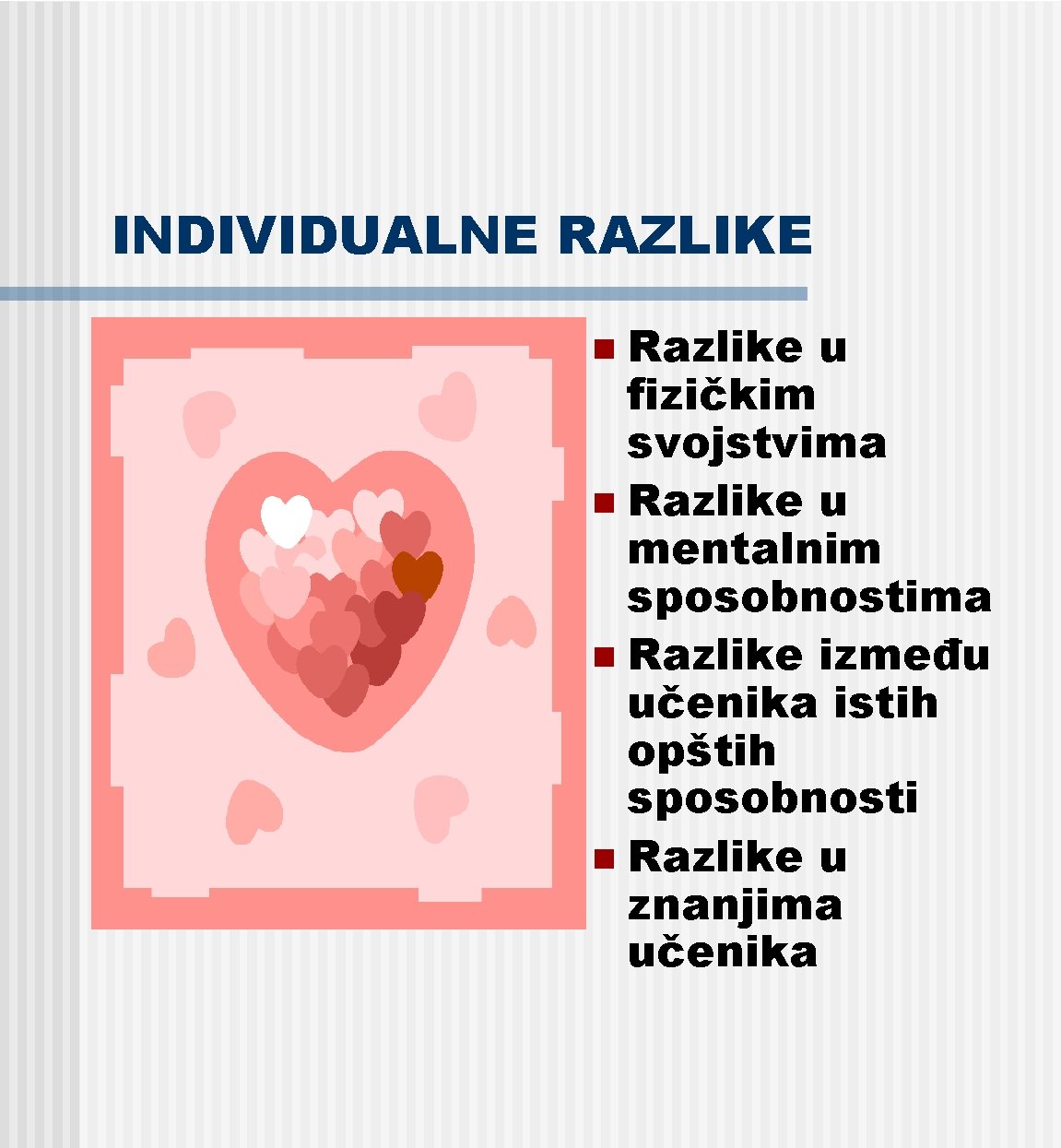 INDIVIDUALNE RAZLIKE Razlike u fizičkim svojstvima n Razlike u mentalnim sposobnostima n Razlike između