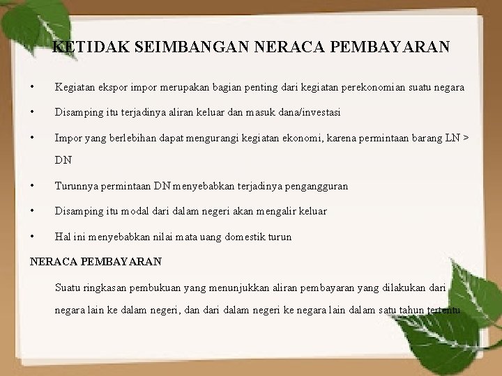 KETIDAK SEIMBANGAN NERACA PEMBAYARAN • Kegiatan ekspor impor merupakan bagian penting dari kegiatan perekonomian