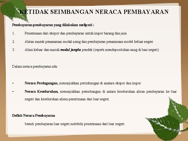 KETIDAK SEIMBANGAN NERACA PEMBAYARAN Pembayaran-pembayaran yang dilakukan meliputi : 1. Penerimaan dari ekspor dan